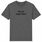 Gray t-shirt with 'Did you laugh today?' text on a white background