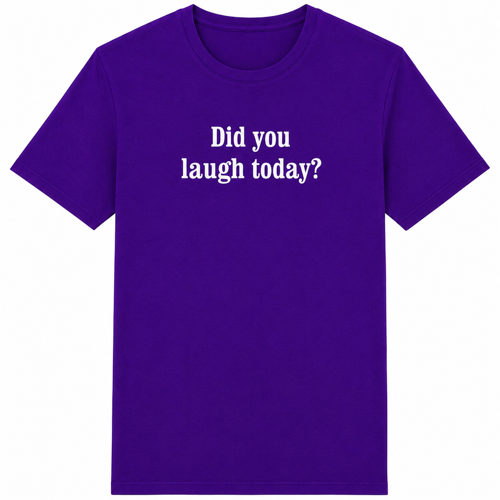 Purple t-shirt with white text 'Did you laugh today?' on a white background