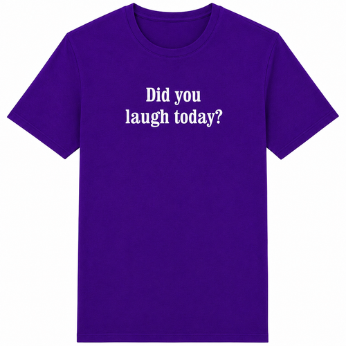 Purple t-shirt with white text 'Did you laugh today?' on a white background