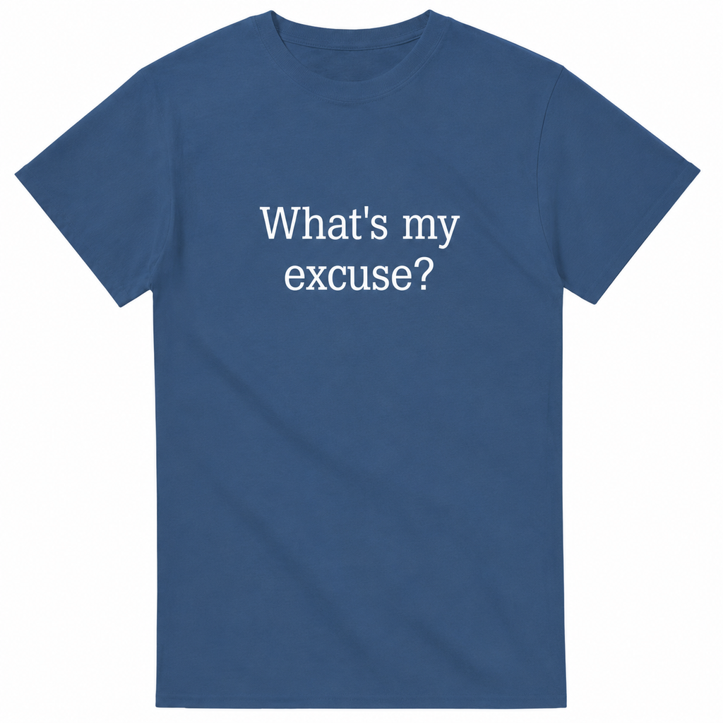 Blue t-shirt with 'What's my excuse?' text on a wooden hanger against a beige wall.